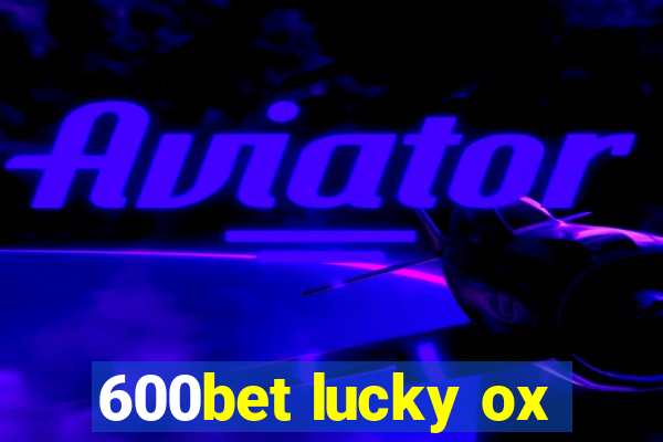 600bet lucky ox